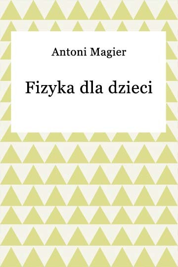okładka Fizyka dla dzieci ebook | epub, mobi | Antoni Magier