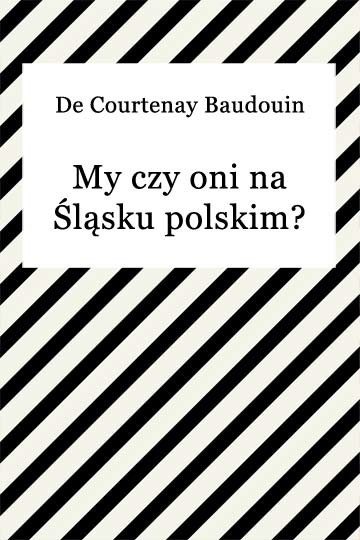 okładka My czy oni na Śląsku polskim? ebook | epub, mobi | Courtenay de Baudouin
