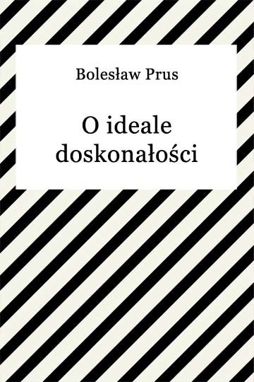 okładka O ideale doskonałości ebook | epub, mobi | Bolesław Prus