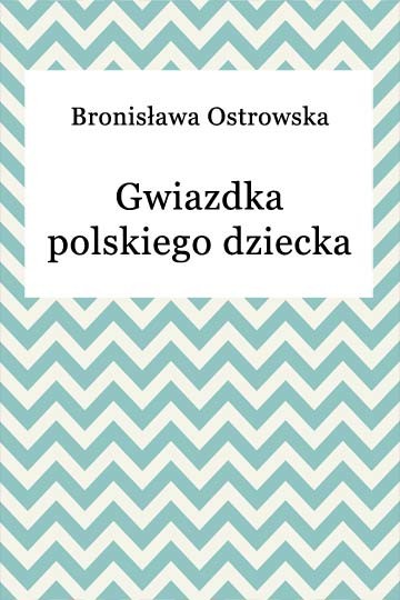 okładka Gwiazdka polskiego dziecka ebook | epub, mobi | Bronisława Ostrowska