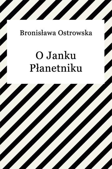 okładka O Janku Płanetniku ebook | epub, mobi | Bronisława Ostrowska