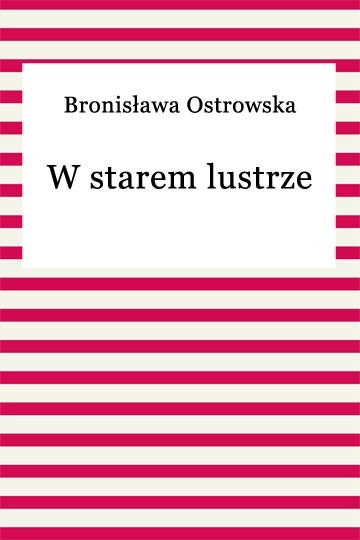 okładka W starem lustrze ebook | epub, mobi | Bronisława Ostrowska