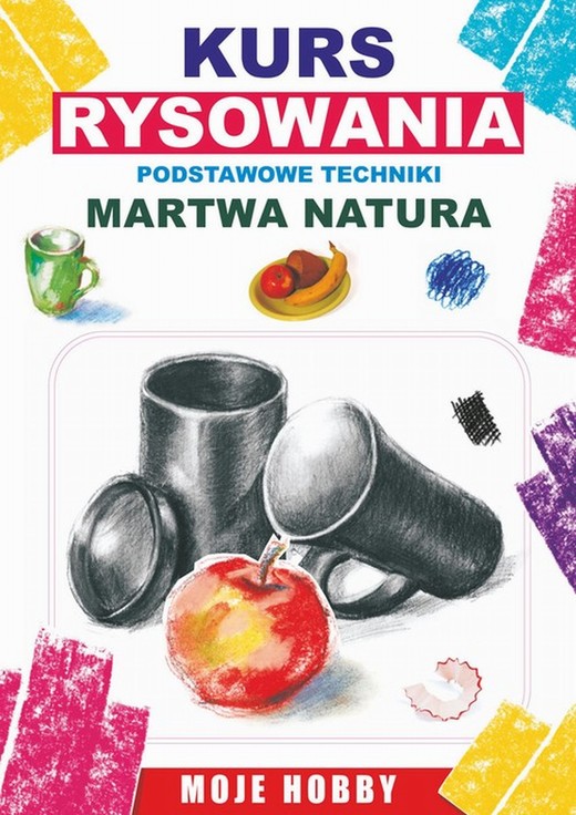 okładka Kurs rysowania. Podstwowe techniki. Martwa natura ebook | pdf | Mateusz Jagielski