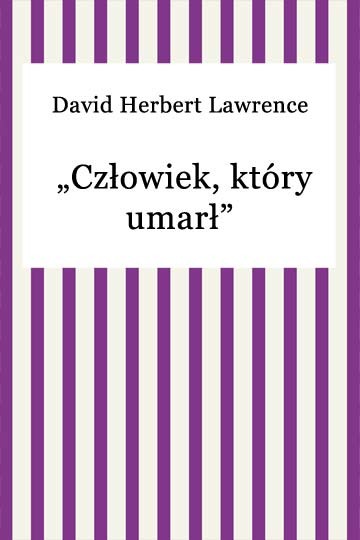 okładka Człowiek, który umarł ebook | epub, mobi | David Herbert Lawrence