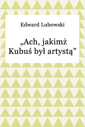 okładka Ach, jakimż Kubuś był artystą ebook | epub, mobi | Edward Lubowski