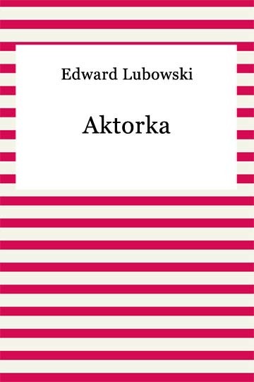 okładka Aktorka ebook | epub, mobi | Edward Lubowski