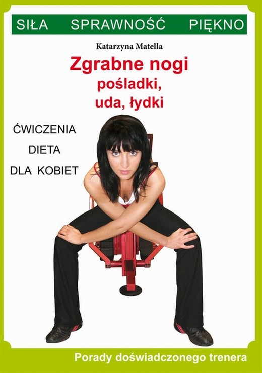 okładka Zgrabne nogi. Pośladki, uda, łydki. Ćwiczenia, dieta dla kobiet ebook | pdf | Katarzyna Matella