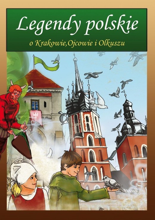 okładka Legendy polskie o Krakowie, Ojcowie i Olkuszu ebook | pdf | Małgorzata Korczyńska, Katarzyna Rożek