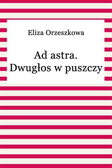 okładka Ad astra dwugłos w puszczy ebook | epub, mobi | Eliza Orzeszkowa
