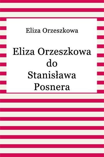 okładka Eliza Orzeszkowa do Stanisława Posnera ebook | epub, mobi | Eliza Orzeszkowa