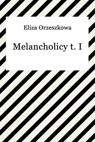 okładka Melancholicy t. I ebook | epub, mobi | Eliza Orzeszkowa