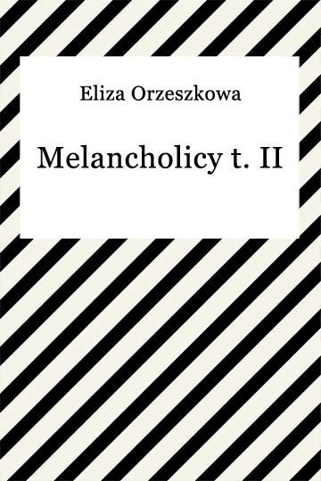 okładka Melancholicy t. II ebook | epub, mobi | Eliza Orzeszkowa