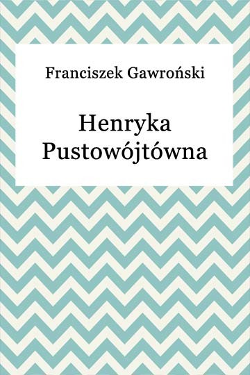 okładka Henryka Pustowójtówna ebook | epub, mobi | Franciszek Gawroński