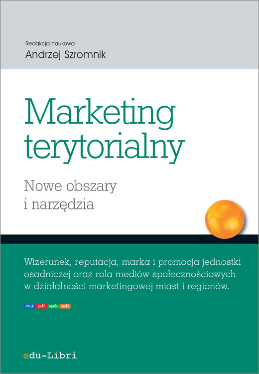 okładka Marketing terytorialny. Nowe obszary i narzędzia ebook | epub, mobi | Andrzej Szromnik, Adam Figiel, Iryna Manczak, Sebastian Brańka, Weronika Griszel, Ewa Zadęcka