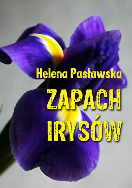 okładka Zapach irysów ebook | epub, mobi | Helena Pasławska