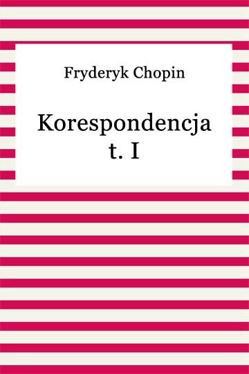 okładka Korespondencje t. I ebook | epub, mobi | Fryderyk Chopin