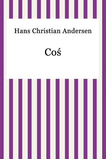 okładka Coś ebook | epub, mobi | Hans Christian Andersen