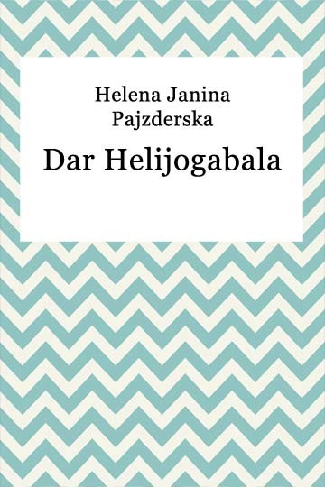 okładka Dar Helijogabala ebook | epub, mobi | Helena Janina Pajzderska
