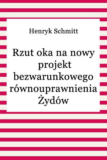 okładka Rzut oka na nowy projekt bezwarunkowego równouprawnienia Żydów ebook | epub, mobi | Henryk Schmitt