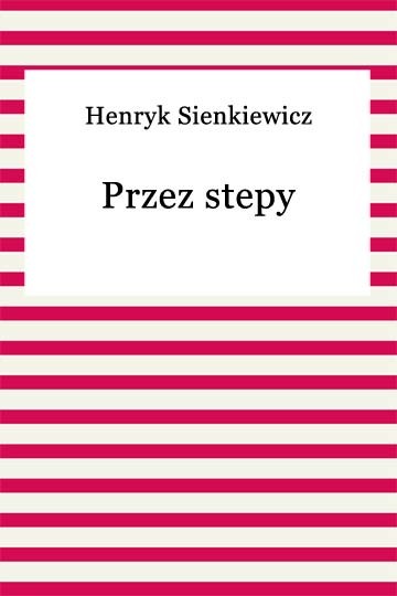 okładka Przez stepy ebook | epub, mobi | Henryk Sienkiewicz
