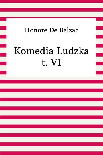 okładka Komedia ludzka t. VI ebook | epub, mobi | Honoriusz Balzak