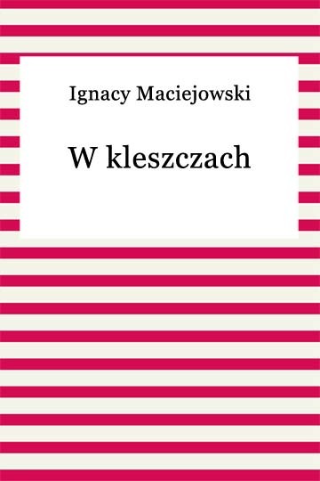 okładka W kleszczach ebook | epub, mobi | Ignacy Maciejowski