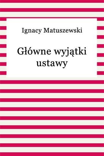 okładka Główne wyjątki ustawy ebook | epub, mobi | Ignacy Matuszewski
