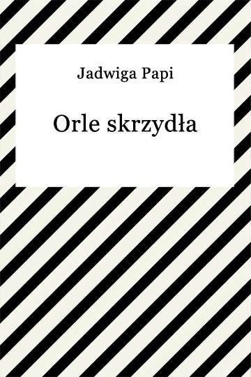 okładka Orle skrzydła ebook | epub, mobi | Teresa Jadwiga Papi