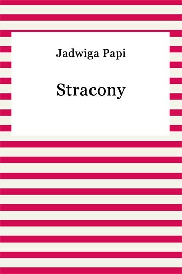 okładka Stracony ebook | epub, mobi | Teresa Jadwiga Papi
