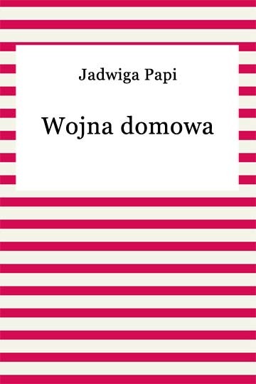 okładka Wojna domowa ebook | epub, mobi | Teresa Jadwiga Papi