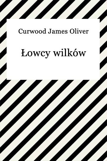 okładka Łowcy wilków ebook | epub, mobi | James Oliver Curwood