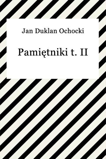 okładka Pamiętniki t. II ebook | epub, mobi | Jan Duklan Ochocki