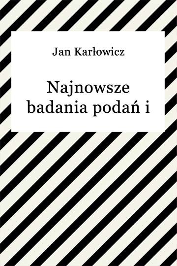 okładka Najnowsze badania podań i ich zbiory ebook | epub, mobi | Jan Karłowicz