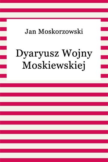 okładka Dyaryusz Wojny Moskiewskiej ebook | epub, mobi | Jan Moskorzowski