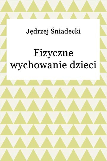 okładka Fizyczne wychowanie dzieci ebook | epub, mobi | Jędrzej Śniadecki