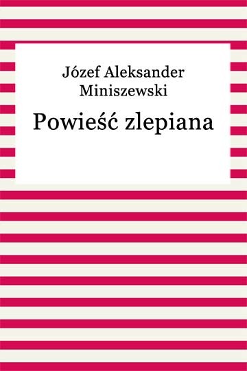 okładka Powieść zlepiana ebook | epub, mobi | Józef Aleksander Miniszewski