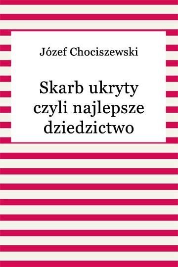 okładka Skarb ukryty czyli najlepsze dziedzictwo ebook | epub, mobi | Józef Chociszewski