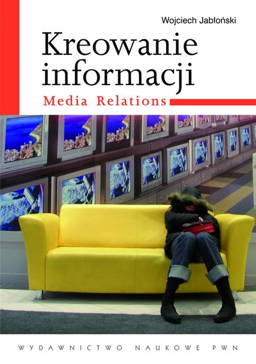 okładka Kreowanie informacji. Media relations ebook | epub, mobi | Wojciech Jabłoński