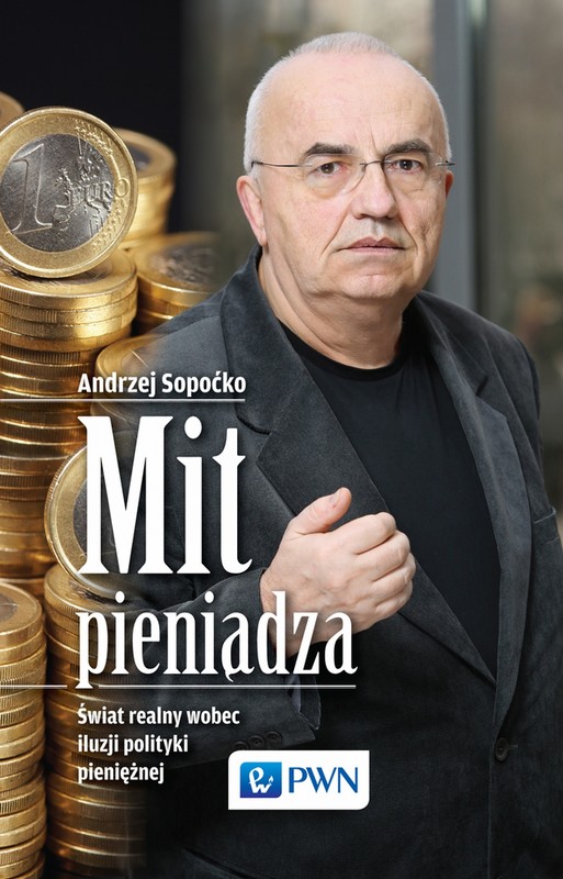 okładka Mit pieniądza. Świat realny wobec iluzji polityki pieniężnej ebook | epub, mobi | Andrzej Sopoćko