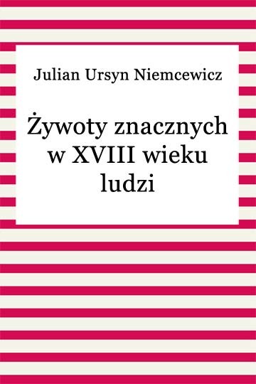 okładka Żywoty znacznych w XVIII wieku ludzi ebook | epub, mobi | Julian Ursyn Niemcewicz