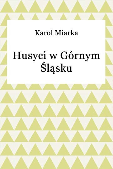 okładka Husyci w Górnym Śląsku ebook | epub, mobi | Karol Miarka