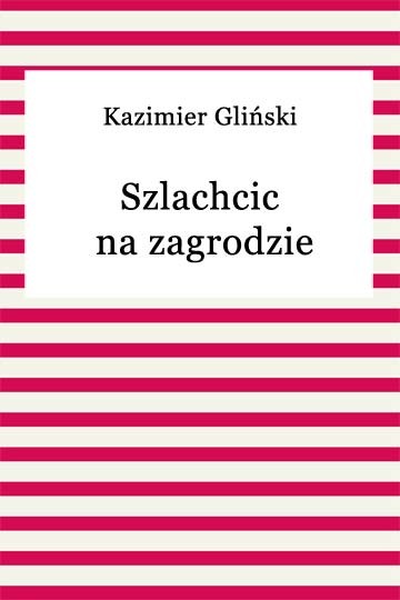 okładka Szlachcic na zagrodzie ebook | epub, mobi | Kazimier Gliński