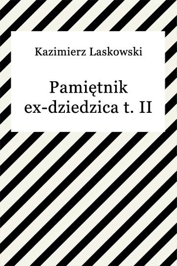 okładka Pamiętnik ex-dziedzica t. II ebook | epub, mobi | Kazimierz Laskowski