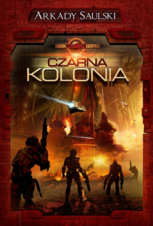 okładka Kroniki Czerwonej Kompanii. Tom 1. Czarna kolonia ebook | epub, mobi | Arkady Saulski