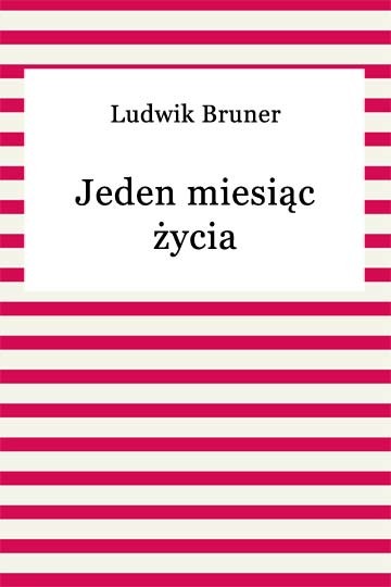 okładka Jeden miesiąc życia ebook | epub, mobi | Ludwik Bruner