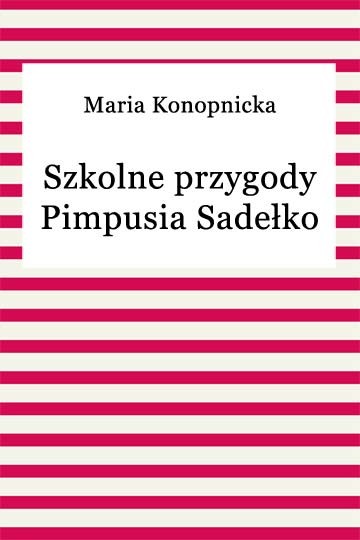 okładka Szkolne przygody Pimpusia Sadełko ebook | epub, mobi | Maria Konopnicka