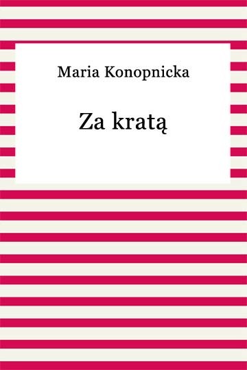 okładka Za kratą ebook | epub, mobi | Maria Konopnicka