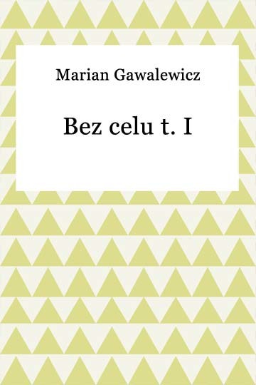 okładka Bez celu t. I ebook | epub, mobi | Marian Gawalewicz