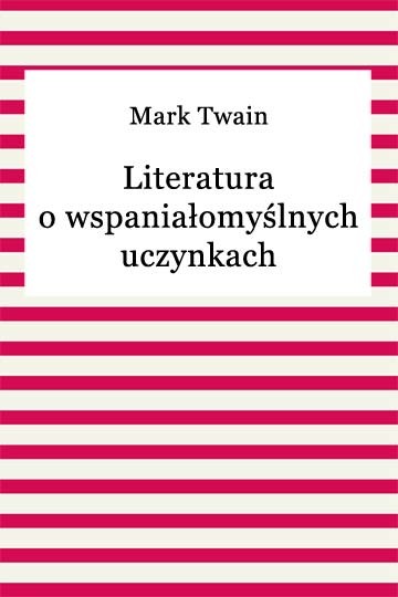 okładka Literatura o wspaniałomyślnych uczynkach ebook | epub, mobi | Mark Twain