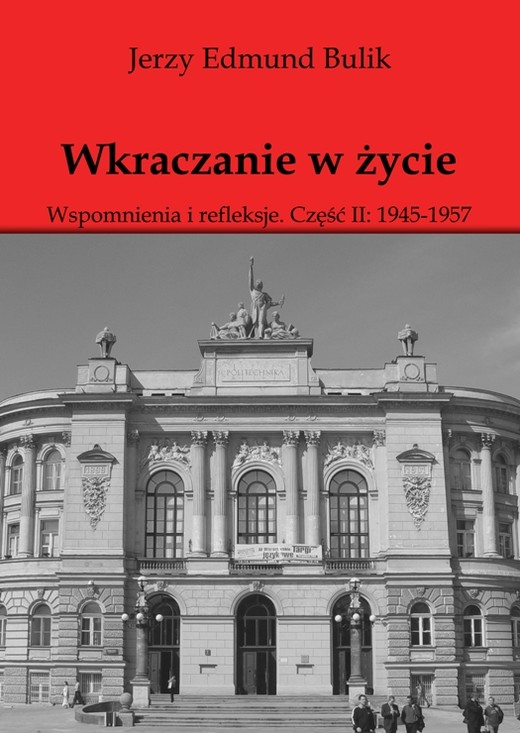 okładka Wkraczanie w życie Wspomnienia i refleksje. Część II: 1945 - 1957 ebook | epub, mobi | Jerzy Bulik